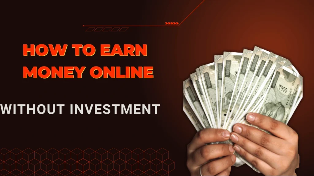 How to Earn Money Online Without Investment