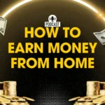 How to Earn Money From Home