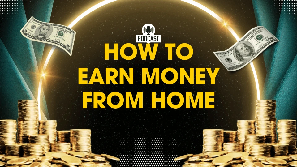 How to Earn Money From Home