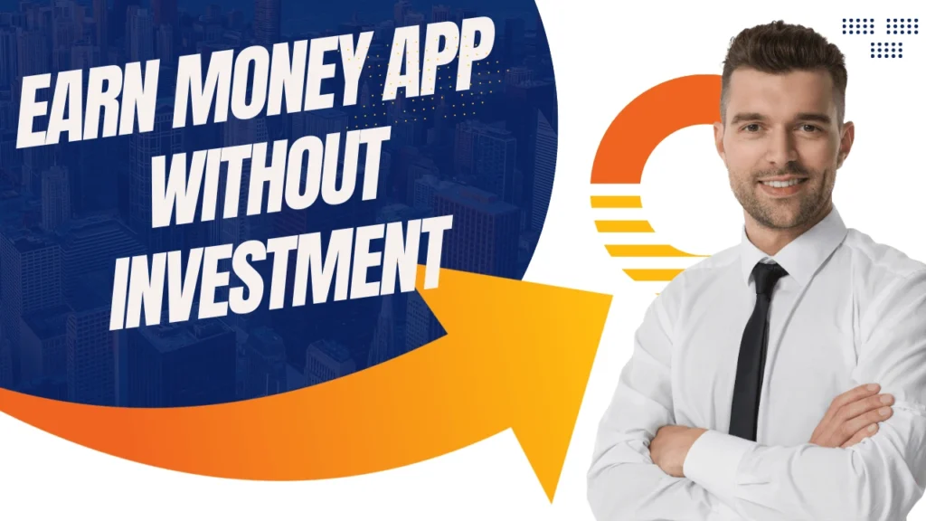 Earn Money App Without Investment