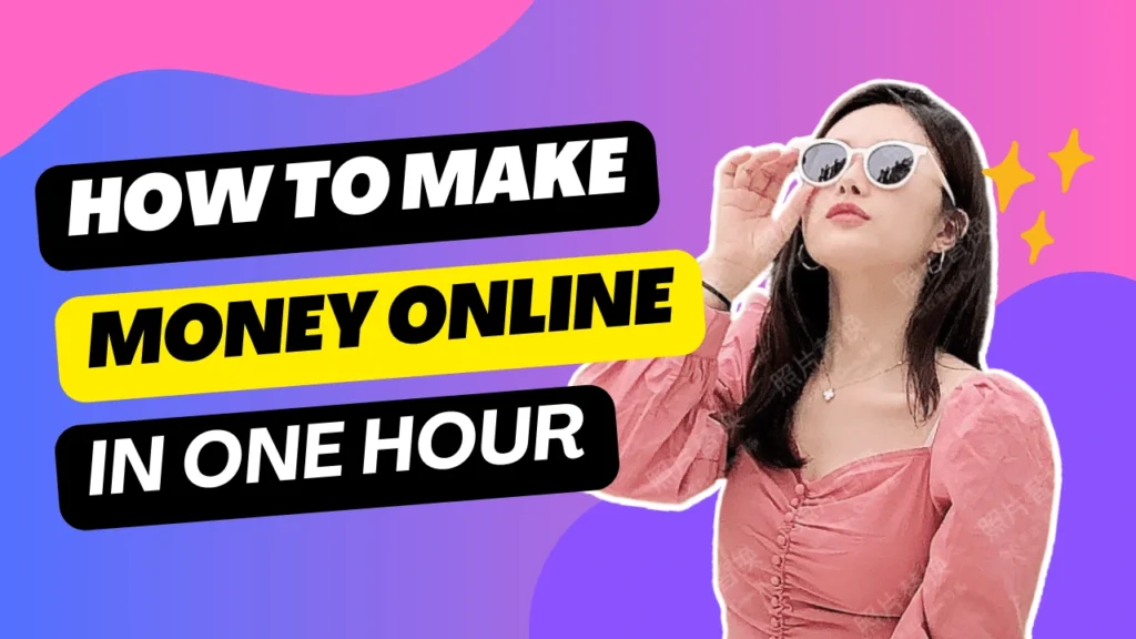 How to Make Money in One Hour